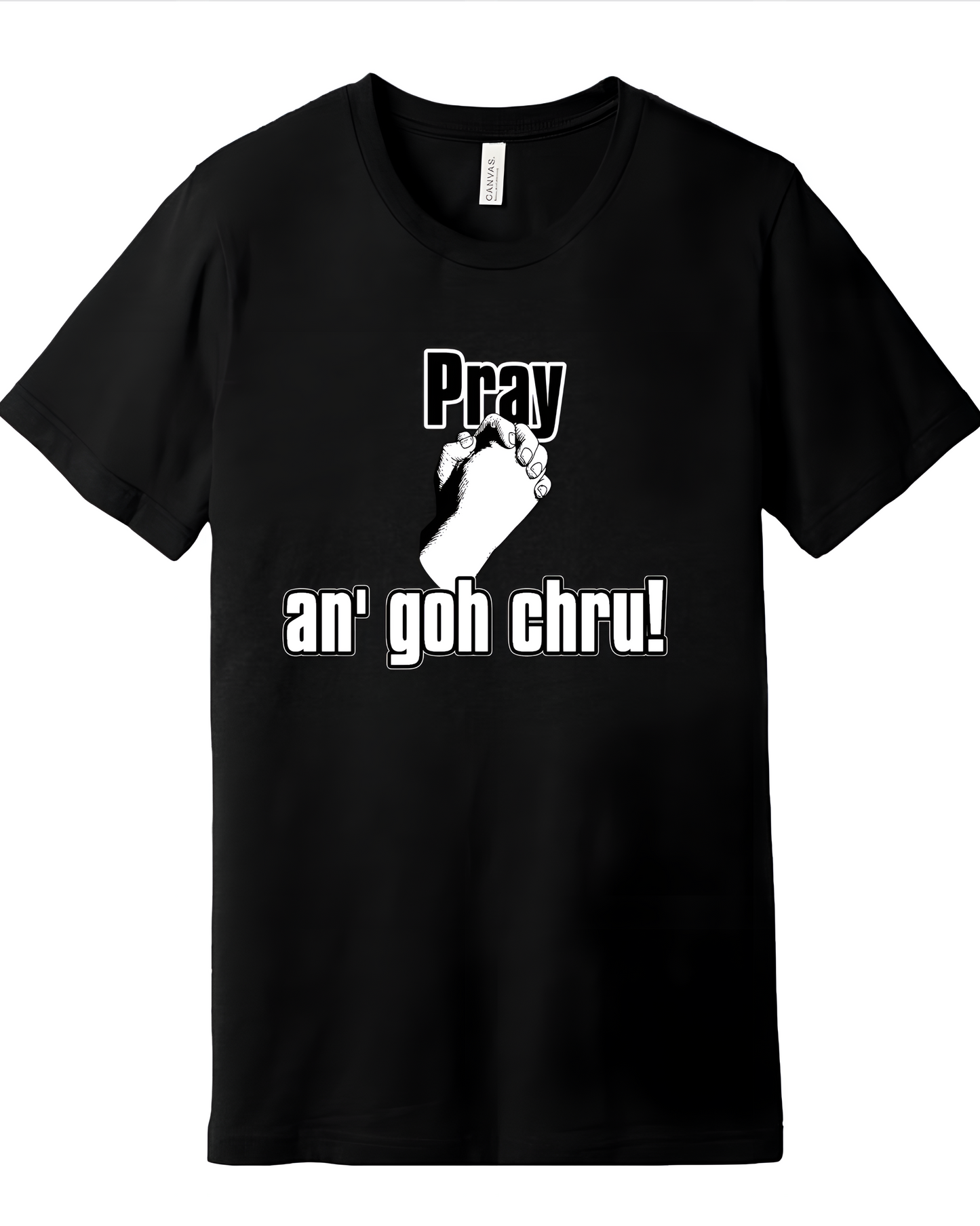 Pray An' Goh Chru Tshirt