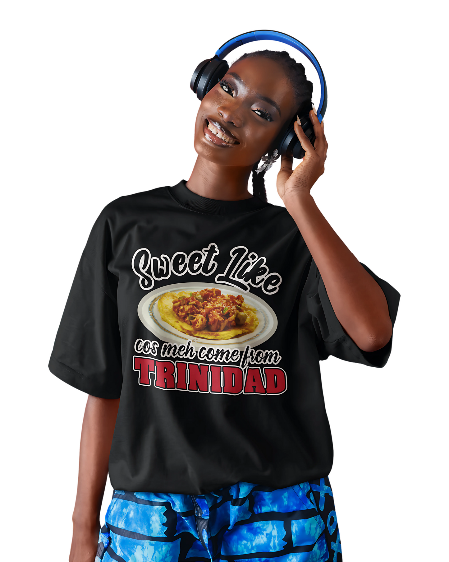 Sweet Like Doubles Cos Meh Come from Trinidad oversized tee