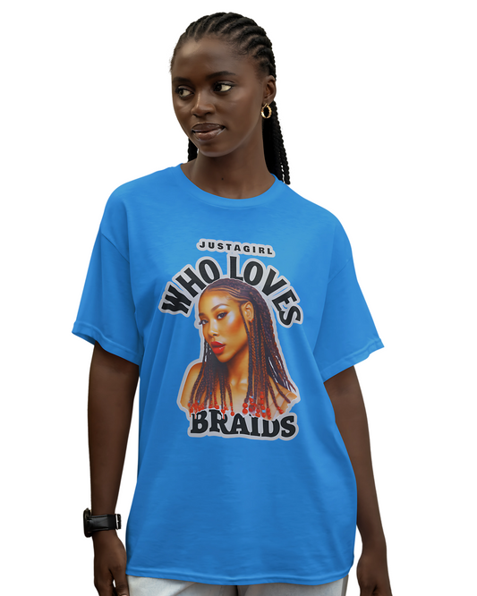 Just A Girl Who Loves Braids t-shirt
