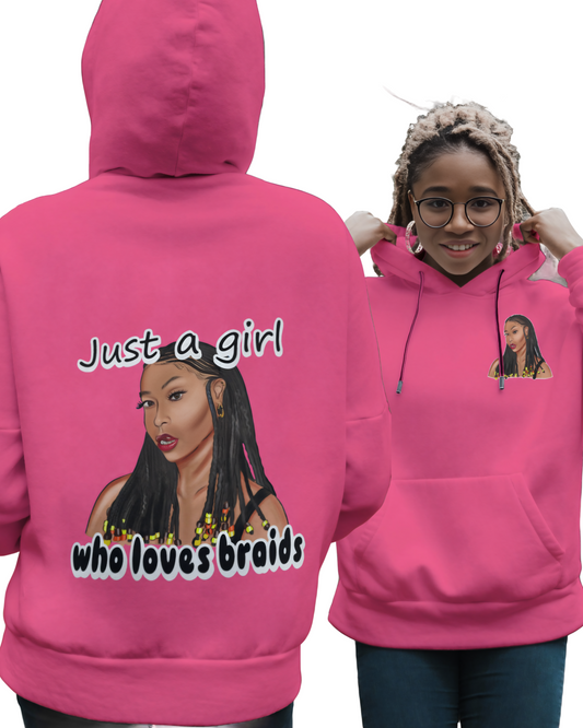 Just A Girl Who Loves Braids hoodie (front left chest & back)