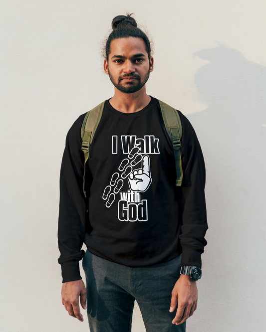 I Walk With God sweatshirt