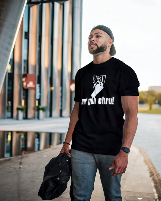 Pray An' Goh Chru Tshirt