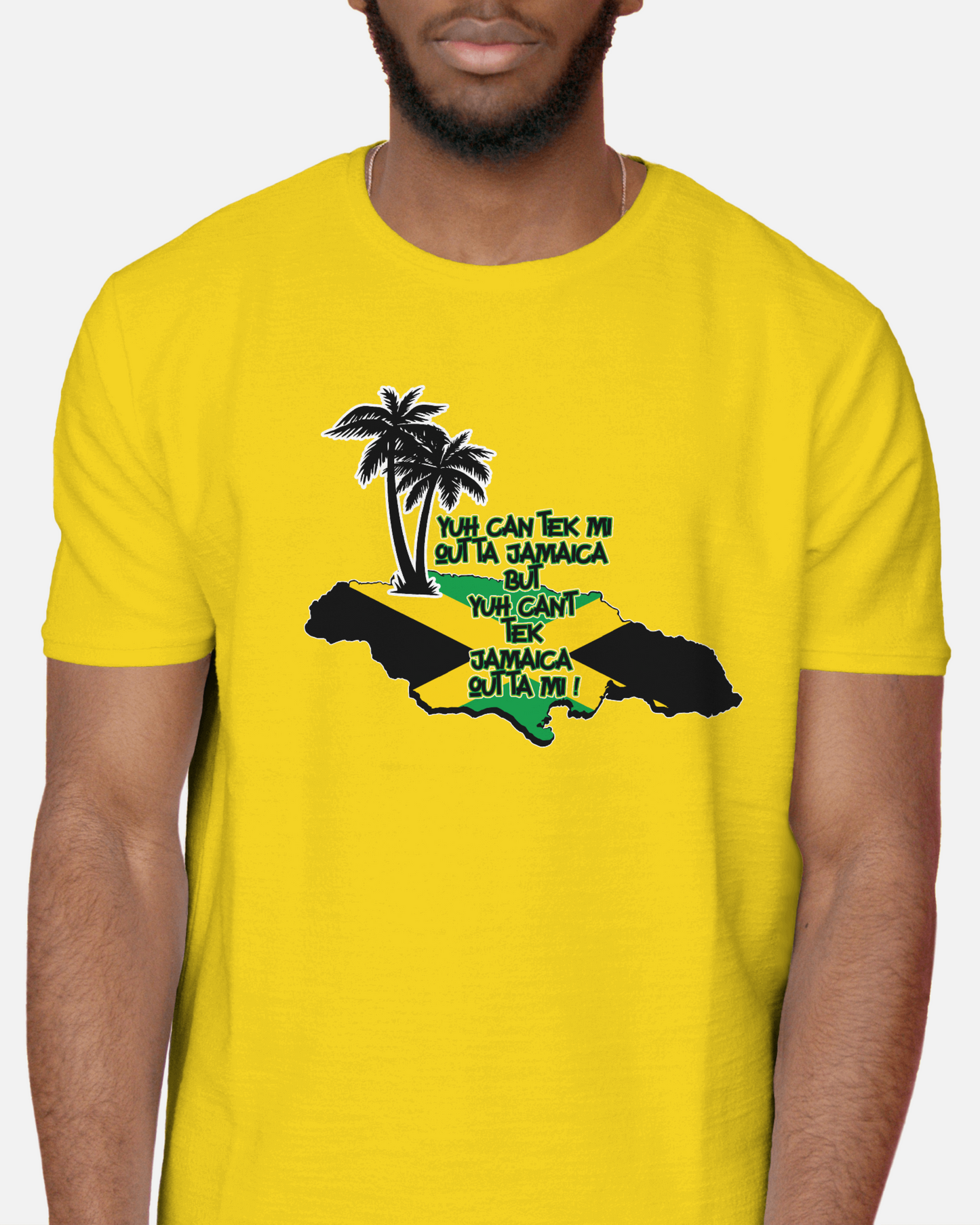 Yuh Can Tek Mi Outta Jamaica but Yuh Can't Tek Jamaica Outta Mi t-shirt