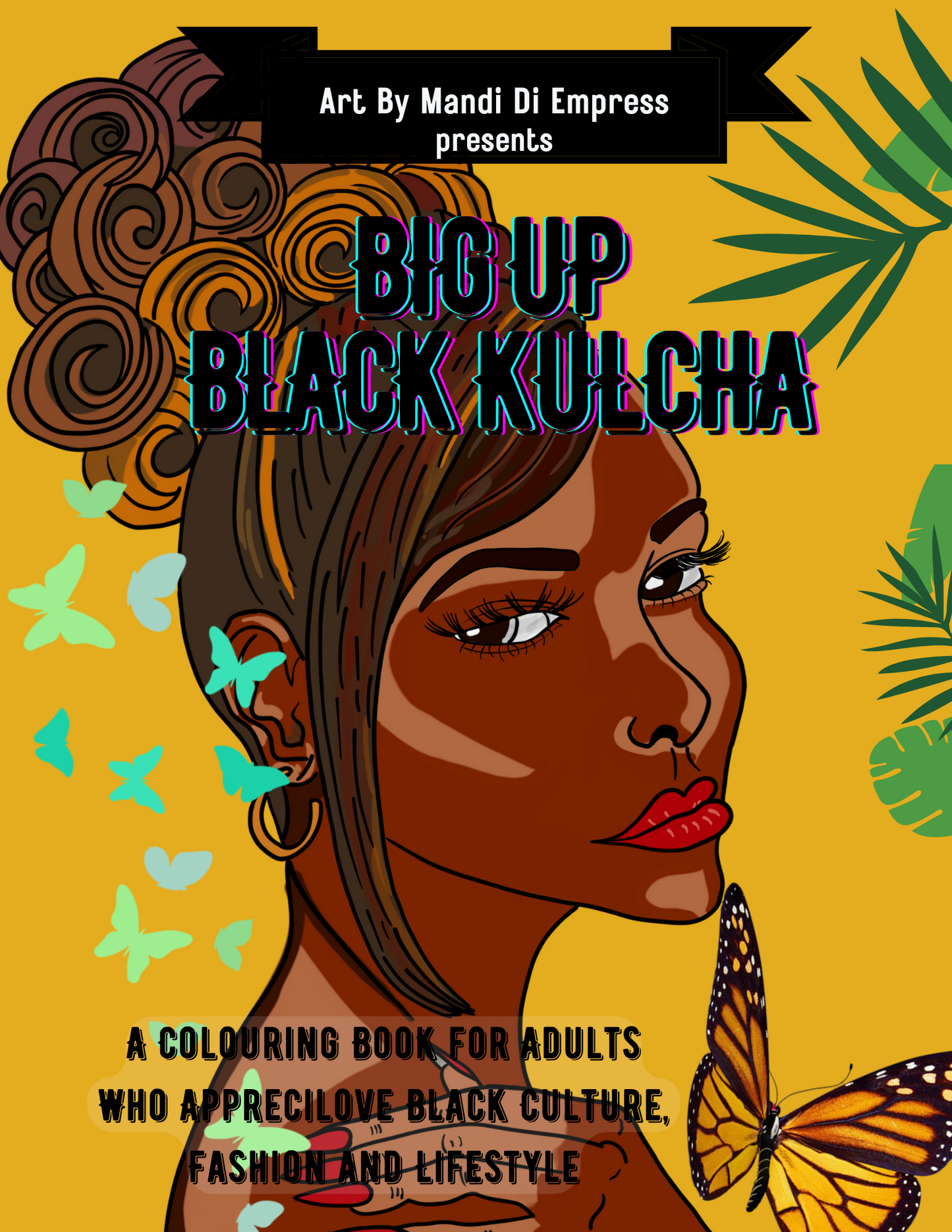 Big Up Black Kulcha: A Colouring Book for Adults Who Apprecilove Black Culture, Fashion and Lifestyle