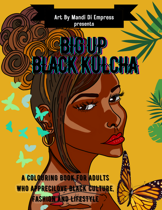 Big Up Black Kulcha: A Colouring Book for Adults Who Apprecilove Black Culture, Fashion and Lifestyle