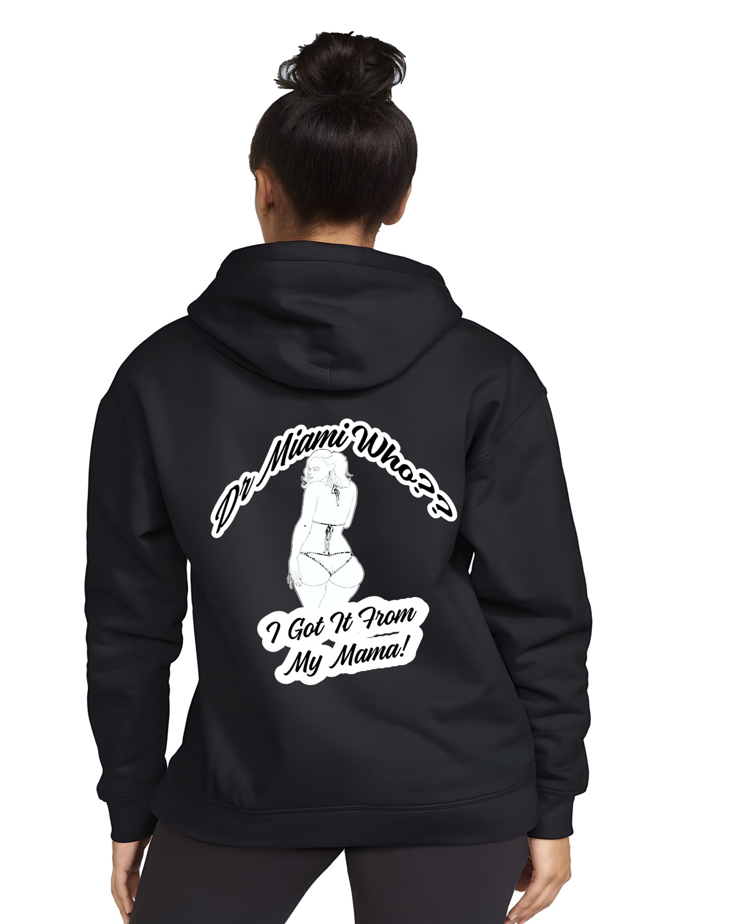 I Got It From My Mama hoodie (BACK)