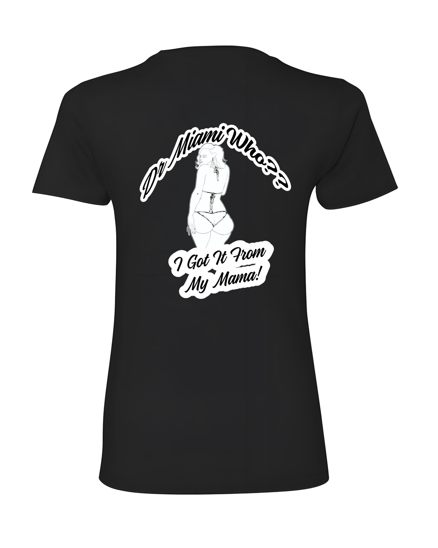 I Got It From My Mama tshirt (BACK)