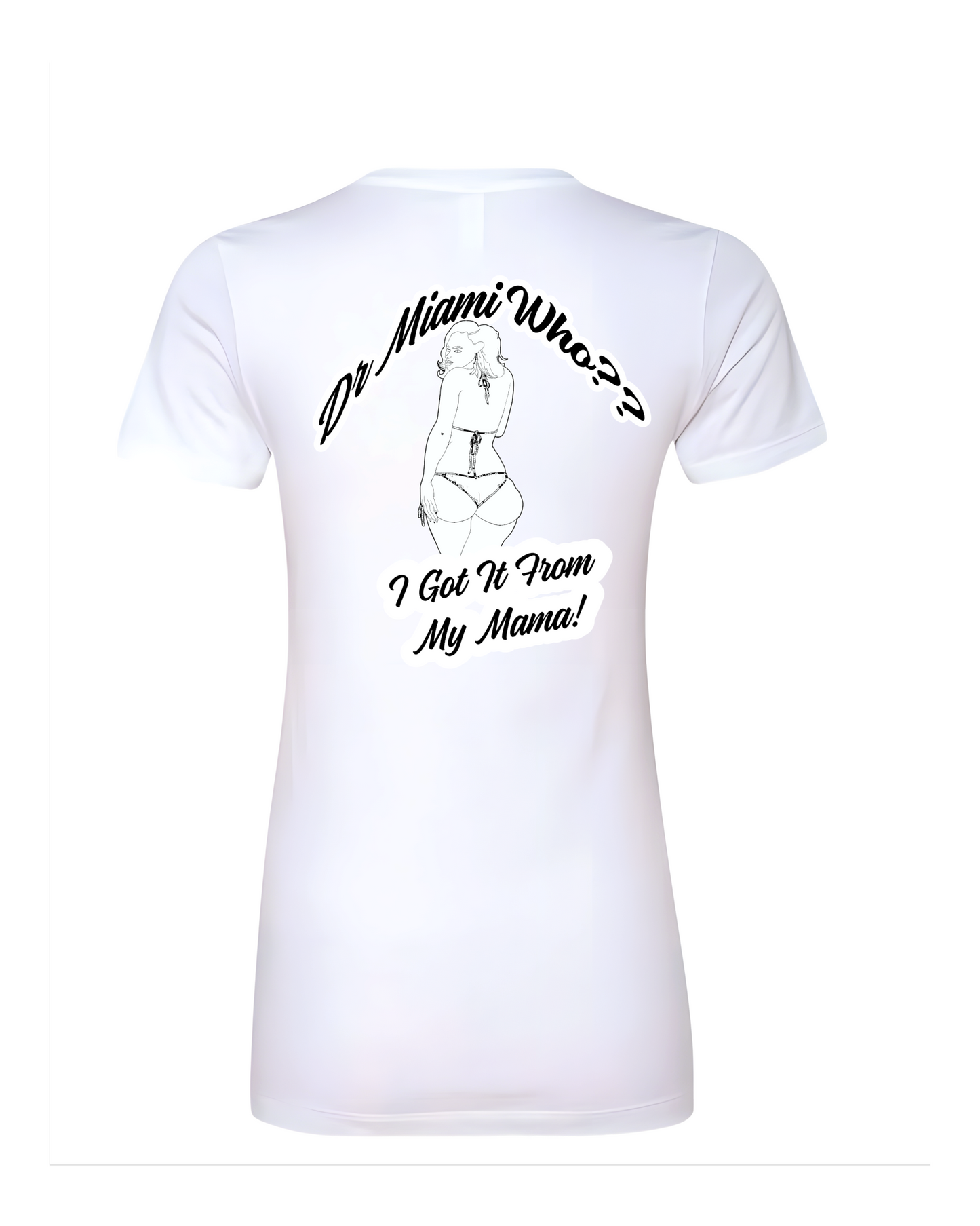 I Got It From My Mama tshirt (BACK)