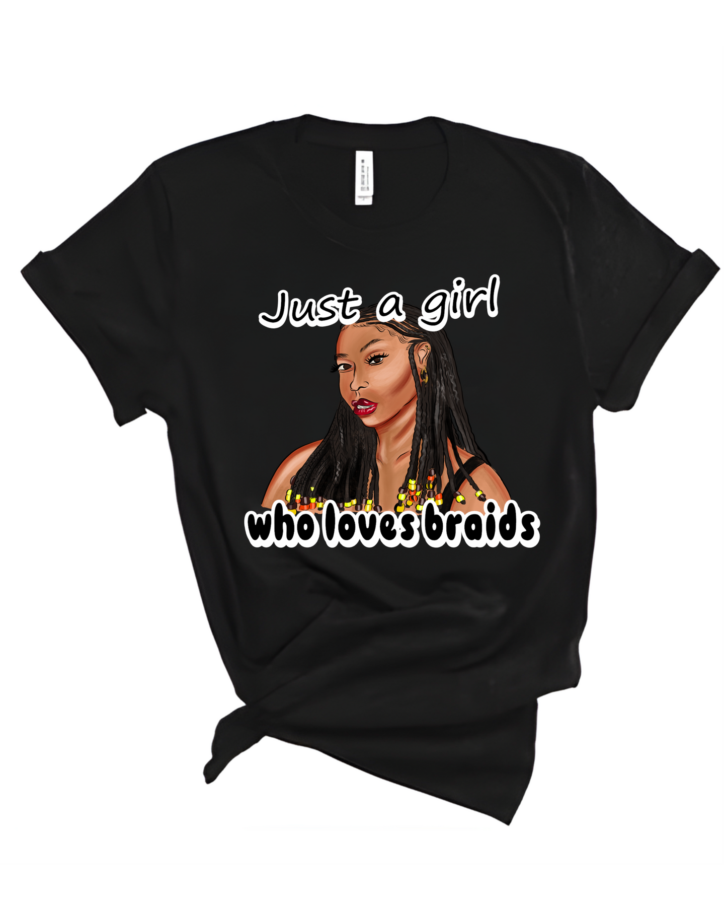 Just A Girl Who Loves Braids t-shirt